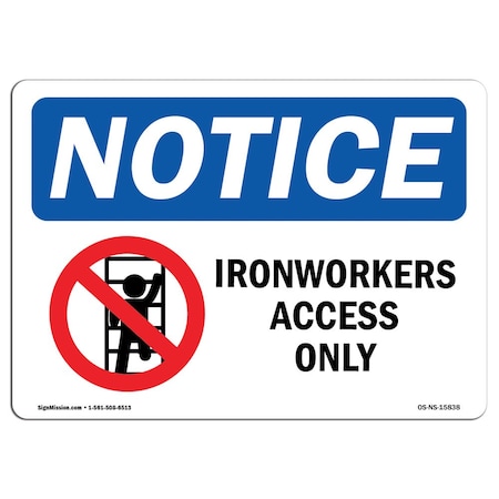 Signmission OSHA Sign, 12" H, 18" W, Rigid Plastic, NOTICE Ironworker Access Only Sign With Symbol, Landscape OS-NS-P-1218-L-15838